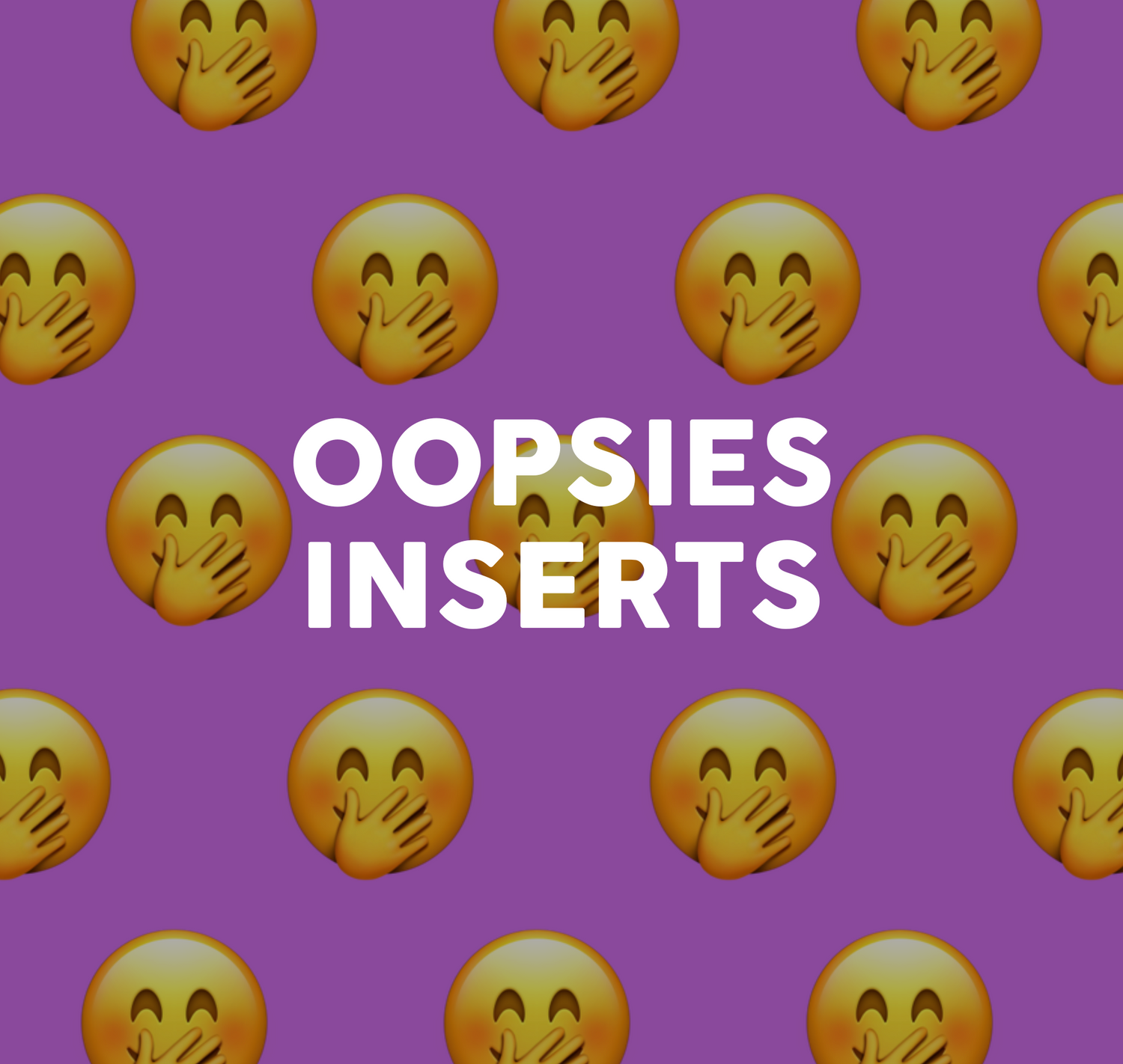 Oopsies (B-Quality Inserts)